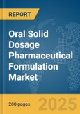 Oral Solid Dosage Pharmaceutical Formulation Market Report 2025- Product Image