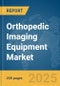 Orthopedic Imaging Equipment Market Report 2025 - Product Image