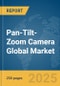Pan-Tilt-Zoom (PTZ) Camera Global Market Report 2025 - Product Thumbnail Image