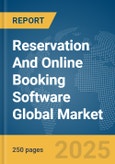 Reservation And Online Booking Software Global Market Report 2025- Product Image
