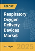 Respiratory Oxygen Delivery Devices Market Report 2025- Product Image