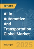 AI In Automotive And Transportation Global Market Report 2025- Product Image