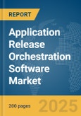 Application Release Orchestration Software Market Report 2025- Product Image