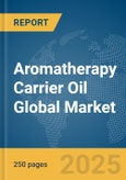 Aromatherapy Carrier Oil Global Market Report 2025- Product Image