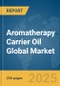 Aromatherapy Carrier Oil Global Market Report 2025 - Product Thumbnail Image