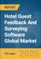 Hotel Guest Feedback And Surveying Software Global Market Report 2025 - Product Thumbnail Image