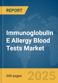 Immunoglobulin E (IgE) Allergy Blood Tests Market Report 2025- Product Image