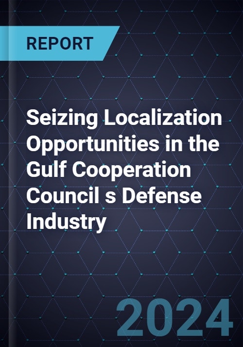 Seizing Localization Opportunities in the Gulf Cooperation Council s ...