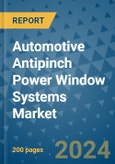 Automotive Antipinch Power Window Systems Market - Global Industry Analysis, Size, Share, Growth, Trends, and Forecast 2031 - By Product, Technology, Grade, Application, End-user, Region: (North America, Europe, Asia Pacific, Latin America and Middle East and Africa)- Product Image