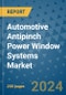 Automotive Antipinch Power Window Systems Market - Global Industry Analysis, Size, Share, Growth, Trends, and Forecast 2031 - By Product, Technology, Grade, Application, End-user, Region: (North America, Europe, Asia Pacific, Latin America and Middle East and Africa) - Product Thumbnail Image