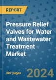 Pressure Relief Valves for Water and Wastewater Treatment Market - Global Industry Analysis, Size, Share, Growth, Trends, and Forecast 2031 - By Product, Technology, Grade, Application, End-user, Region- Product Image