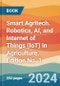 Smart Agritech. Robotics, AI, and Internet of Things (IoT) in Agriculture. Edition No. 1 - Product Thumbnail Image