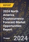 2024 North America Cryptocurrency Forecast (2025-2030 Outlook)-Market Opportunities Report - Product Thumbnail Image