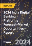 2024 India Digital Banking Platforms Forecast (2025-2030 Outlook)-Market Opportunities Report- Product Image