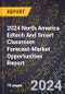2024 North America Edtech And Smart Classroom Forecast (2025-2030 Outlook)-Market Opportunities Report - Product Thumbnail Image