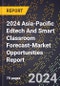 2024 Asia-Pacific Edtech And Smart Classroom Forecast (2025-2030 Outlook)-Market Opportunities Report - Product Thumbnail Image
