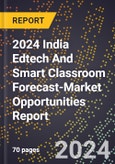 2024 India Edtech And Smart Classroom Forecast (2025-2030 Outlook)-Market Opportunities Report- Product Image