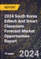 2024 South Korea Edtech And Smart Classroom Forecast (2025-2030 Outlook)-Market Opportunities Report - Product Thumbnail Image