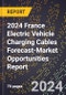 2024 France Electric Vehicle Charging Cables Forecast (2025-2030 Outlook)-Market Opportunities Report - Product Thumbnail Image