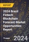 2024 Brazil Fintech Blockchain Forecast (2025-2030 Outlook)-Market Opportunities Report - Product Thumbnail Image