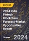 2024 India Fintech Blockchain Forecast (2025-2030 Outlook)-Market Opportunities Report - Product Thumbnail Image