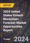 2024 United States Fintech Blockchain Forecast (2025-2030 Outlook)-Market Opportunities Report - Product Thumbnail Image