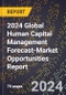 2024 Global Human Capital Management Forecast (2025-2030 Outlook)-Market Opportunities Report - Product Thumbnail Image
