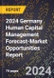 2024 Germany Human Capital Management Forecast (2025-2030 Outlook)-Market Opportunities Report - Product Thumbnail Image