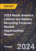 2024 North America Lithium-Ion Battery Recycling Forecast (2025-2030 Outlook)-Market Opportunities Report- Product Image