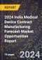 2024 India Medical Device Contract Manufacturing Forecast (2025-2030 Outlook)-Market Opportunities Report - Product Thumbnail Image