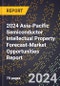 2024 Asia-Pacific Semiconductor Intellectual Property (Ip) Forecast (2025-2030 Outlook)-Market Opportunities Report - Product Thumbnail Image