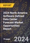 2024 North America Software-Defined Data Center Forecast (2025-2030 Outlook)-Market Opportunities Report - Product Thumbnail Image