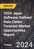 2024 Japan Software-Defined Data Center Forecast (2025-2030 Outlook)-Market Opportunities Report- Product Image