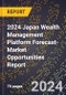 2024 Japan Wealth Management Platform Forecast (2025-2030 Outlook)-Market Opportunities Report - Product Thumbnail Image