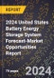 2024 United States Battery Energy Storage System Forecast (2025-2030 Outlook)-Market Opportunities Report - Product Thumbnail Image