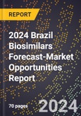 2024 Brazil Biosimilars Forecast (2025-2030 Outlook)-Market Opportunities Report- Product Image