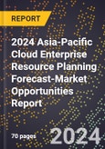2024 Asia-Pacific Cloud Enterprise Resource Planning (Erp) Forecast (2025-2030 Outlook)-Market Opportunities Report- Product Image