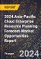 2024 Asia-Pacific Cloud Enterprise Resource Planning (Erp) Forecast (2025-2030 Outlook)-Market Opportunities Report - Product Thumbnail Image