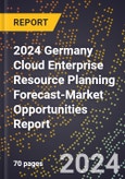 2024 Germany Cloud Enterprise Resource Planning (Erp) Forecast (2025-2030 Outlook)-Market Opportunities Report- Product Image