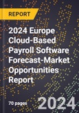 2024 Europe Cloud-Based Payroll Software Forecast (2025-2030 Outlook)-Market Opportunities Report- Product Image
