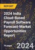 2024 India Cloud-Based Payroll Software Forecast (2025-2030 Outlook)-Market Opportunities Report- Product Image