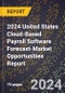 2024 United States Cloud-Based Payroll Software Forecast (2025-2030 Outlook)-Market Opportunities Report - Product Thumbnail Image