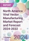 North America Viral Vector Manufacturing Market Report and Forecast 2024-2032 - Product Thumbnail Image