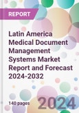 Latin America Medical Document Management Systems Market Report and Forecast 2024-2032- Product Image