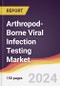 Arthropod-Borne Viral Infection Testing Market Report: Trends, Forecast and Competitive Analysis to 2031 - Product Image
