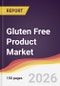 Gluten Free Product Market Report: Trends, Forecast and Competitive Analysis to 2035 - Product Thumbnail Image