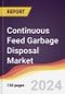 Continuous Feed Garbage Disposal Market Report: Trends, Forecast and Competitive Analysis to 2030 - Product Thumbnail Image