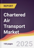 Chartered Air Transport Market Report: Trends, Forecast and Competitive Analysis to 2031- Product Image