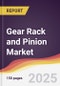 Gear Rack and Pinion Market Report: Trends, Forecast and Competitive Analysis to 2031 - Product Image