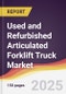 Used and Refurbished Articulated Forklift Truck Market Report: Trends, Forecast and Competitive Analysis to 2031 - Product Image